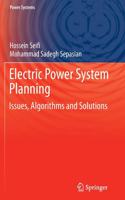 Electric Power System Planning Issues, Algorithms And Solutions