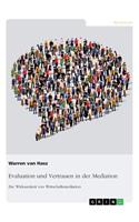 Evaluation und Vertrauen in der Mediation. Zur Wirksamkeit von Wirtschaftsmediation