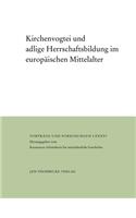 Kirchenvogtei Und Adlige Herrschaftsbildung Im Europaischen Mittelalter