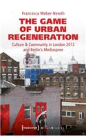 The Game of Urban Regeneration – Culture & Community in London 2012 and Berlin's Mediaspree