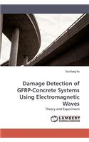 Damage Detection of GFRP-Concrete Systems Using Electromagnetic Waves