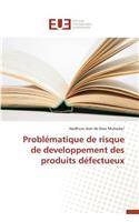 Probl�matique de Risque de Developpement Des Produits D�fectueux