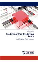 Predicting War, Predicting Peace