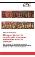 Caracterización de semillas de amaranto sometidas a estrés abiótico