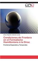 Condiciones de Frontera en el Formalismo Hamiltoniano à la Dirac