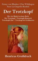 Trotzkopf / Trotzkopfs Brautzeit / Trotzkopfs Ehe / Trotzkopf als Großmutter (Großdruck)