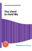 You Used to Hold Me