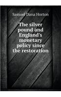 The Silver Pound and England's Monetary Policy Since the Restoration