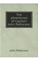 The adventures of Captain John Patterson