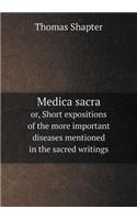 Medica Sacra Or, Short Expositions of the More Important Diseases Mentioned in the Sacred Writings