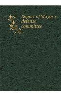 Report of Mayor's defense committee