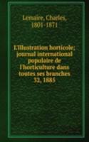 L'Illustration horticole; journal international populaire de l'horticulture dans toutes ses branches