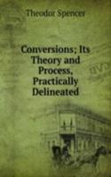 Conversions; Its Theory and Process, Practically Delineated