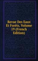 Revue Des Eaux Et Forets, Volume 19 (French Edition)