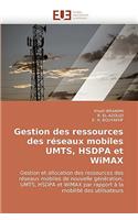 Gestion Des Ressources Des Reseaux Mobiles Umts, Hsdpa Et Wimax