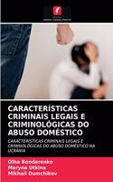 Características Criminais Legais E Criminológicas Do Abuso Doméstico