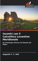Incontri con il Calcolitico Levantino Meridionale
