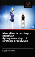 Identyfikacja możliwych zachowań dyskryminacyjnych i strategie proaktywne
