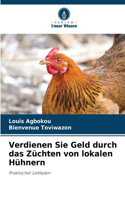 Verdienen Sie Geld durch das Züchten von lokalen Hühnern