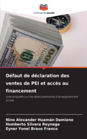 Défaut de déclaration des ventes de PEI et accès au financement