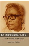 Dr.Rammanohar Lohia His Life and Philosophy