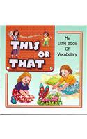 MY LITTLE BOOK OF VOCABULARY THIS OR THAT
