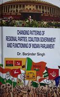 Changing Patterns of Regional Parties, Coalition Government and Functioning of Indian Parliament