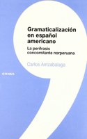 Gramaticalizacion En Espanol Americano: La Perifrasis Concomitante Norperuana
