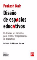 Diseno de espacios educativos: Redisenar las escuelas para centrar el aprendizaje en el alumno