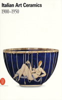 Italian Art Ceramics: 1900-1950