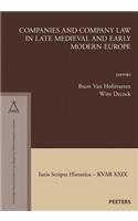 Companies and Company Law in Late Medieval and Early Modern Europe