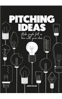 Pitching Ideas: Make People Fall in Love with Your Ideas