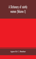 dictionary of saintly women (Volume I)