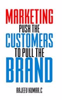 Marketing push the customers to pull the brand