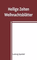 Heilige Zeiten; Weihnachtsblätter
