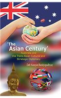 The Asian Century: Australia and the Trans-Asian Cultural and Strategic Diplomacy