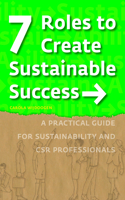 SEVEN ROLES TO CREATE SUSTAINABLE SUCCES