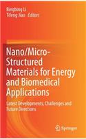 Nano/Micro-Structured Materials for Energy and Biomedical Applications: Latest Developments, Challenges and Future Directions