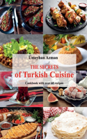 Secrets of Turkish Cuisine, Cookbook with over 60 Traditional Recipes