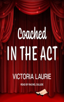 Coached in the ACT: (3 Life Coach Mysteries Lib/E)