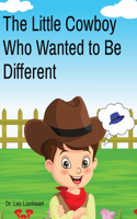 Little Cowboy Who Wanted to Be Different