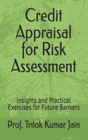 Credit Appraisal for Risk Assessment: Insights and Practical Exercises for Future Bankers(8 Corporate World)