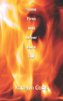 Some Fires Will Never Burn Out