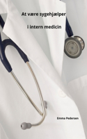 At være sygehjælper i intern medicin
