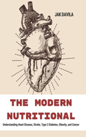 Modern Nutritional: Understanding Heart Disease, Stroke, Type 2 Diabetes, Obesity, and Cancer