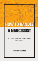 How to handle a narcissist: A toxic guide by a narcissist