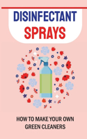 Disinfectant Sprays: How to Make Your Own Green Cleaners: How To Make Disinfectant Spray At Home