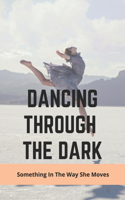 Dancing Through The Dark