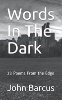 Words In The Dark: 23 Poems From the Edge