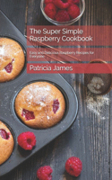 The Super Simple Raspberry Cookbook